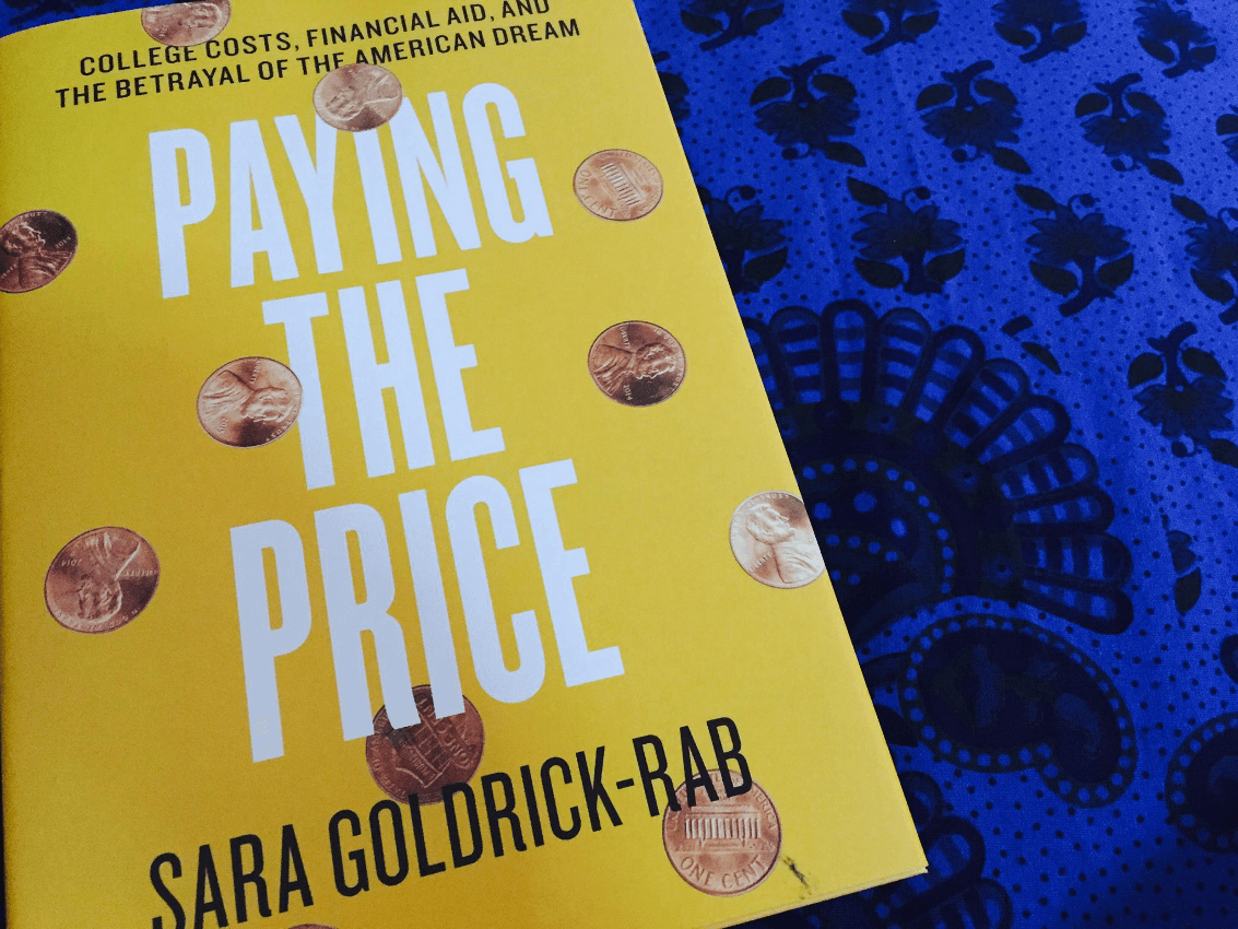 Review: Paying the Price: College Costs, Financial Aid, and the Betrayal of the American Dream — Sara Goldrick-Rab